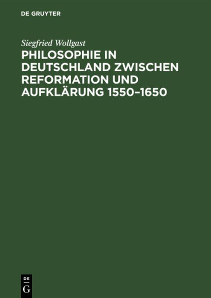 Philosophie in Deutschland zwischen Reformation und Aufkl rung 1550-1650