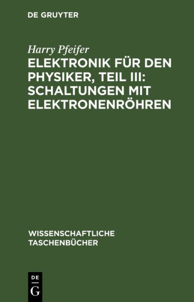 Elektronik f r den Physiker, Teil III: Schaltungen mit Elektronenr hren