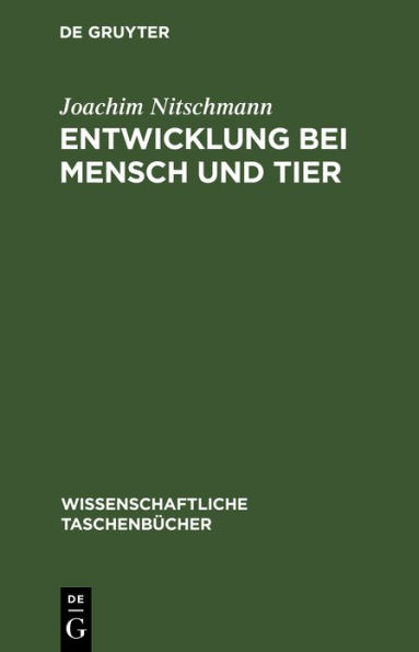 Entwicklung bei Mensch und Tier: (Embryologie)