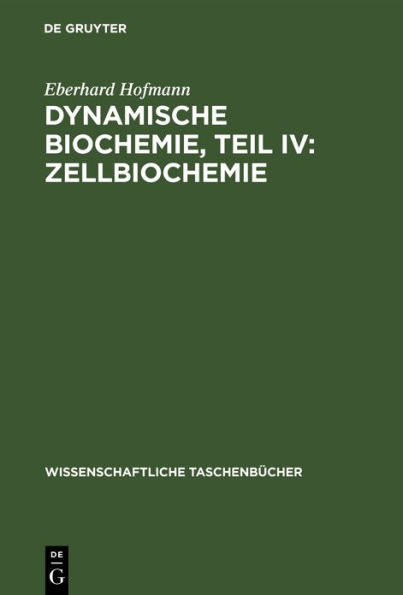 Dynamische Biochemie, Teil IV: Zellbiochemie