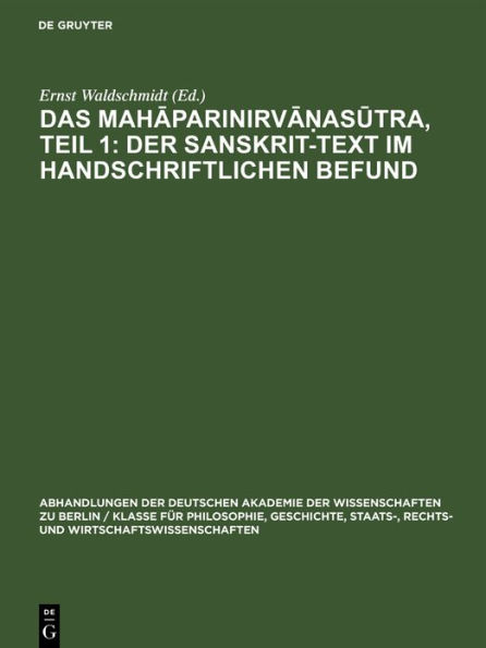 Das Mahaparinirva?asutra, Teil 1: Der Sanskrit-Text im handschriftlichen Befund: Text in Sanskrit und Tibetisch, verglichen mit dem P li nebst einer bersetzung der chinesischen Entsprechung im Vinaya der Mulasarv stivadins