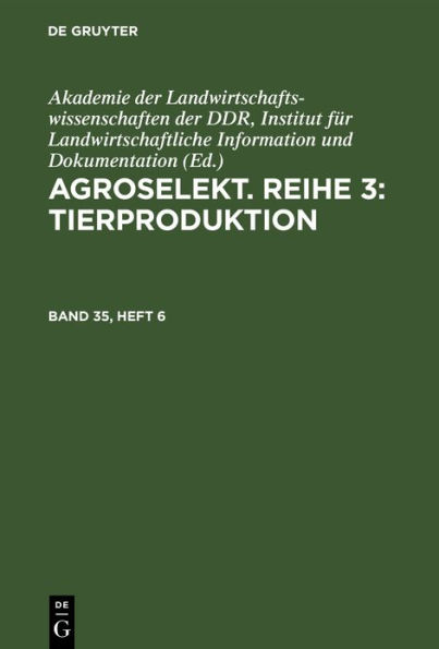 Agroselekt. Reihe 3: Tierproduktion. Band 35, Heft 6
