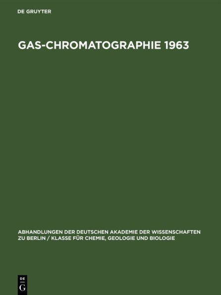 Gas-Chromatographie 1963: Vortr ge des 4. Symposiums ber Gas-Chromatographie in der Deutschen Demokratischen Republik vom 28.-31. Mai 1963 im VEB Leuna-Werke "Walter Ulbricht"