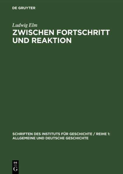 Zwischen Fortschritt und Reaktion: Geschichte der Parteien der liberalen Bourgeoisie in Deutschland 1893-1918