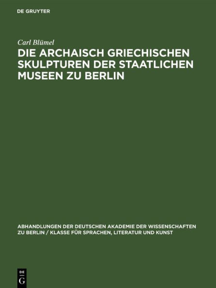 Die archaisch griechischen Skulpturen der Staatlichen Museen zu Berlin