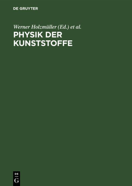 Physik der Kunststoffe: Eine Einf hrung in das physikalische Verhalten makromolekularer Substanzen