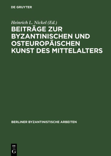 Beitr ge zur Byzantinischen und osteurop ischen Kunst des Mittelalters