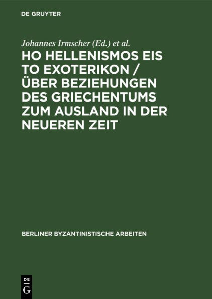 Ho Hellenismos eis to exoterikon / ber Beziehungen des Griechentums zum Ausland in der Neueren Zeit