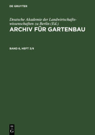 Title: Archiv f r Gartenbau. Band 6, Heft 3/4, Author: Deutsche Akademie der Landwirtschaftswissenschaften zu Berlin