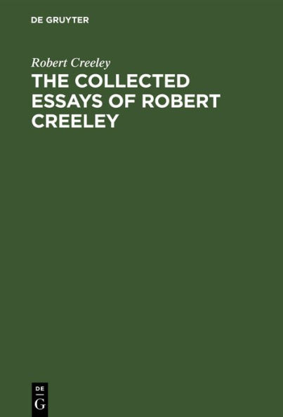 The Collected Essays of Robert Creeley