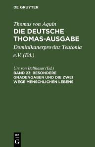 Title: Besondere Gnadengaben und die Zwei Wege menschlichen Lebens: II-II, 172-182, Author: Urs von Balthasar