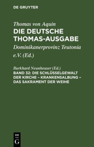 Title: Die Schlüsselgewalt der Kirche - Krankensalbung - Das Sakrament der Weihe: Supplement 17- 40, Author: Burkhard Neunheuser