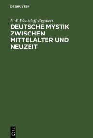 Title: Deutsche Mystik zwischen Mittelalter und Neuzeit, Author: F. W. Wentzlaff-Eggebert