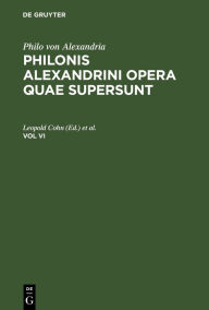Title: Philo von Alexandria: Philonis Alexandrini opera quae supersunt. Vol VI, Author: Leopold Cohn