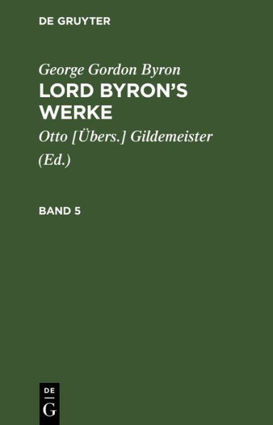 George Gordon Byron: Lord Byron's Werke. Band 5