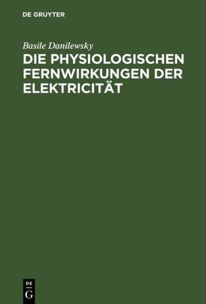 Die physiologischen Fernwirkungen der Elektricit t: Untersuchungen
