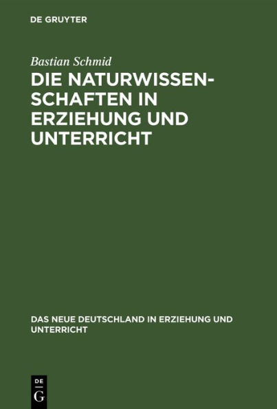 Die Naturwissenschaften in Erziehung Und Unterricht