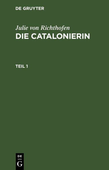 Julie von Richthofen: Die Catalonierin. Teil 1