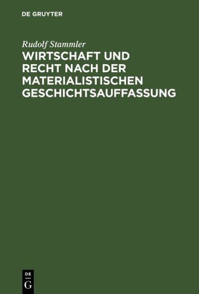 Wirtschaft und Recht nach der materialistischen Geschichtsauffassung: Eine sozialphilosophische Untersuchung