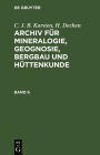 C. J. B. Karsten; H. Dechen: Archiv für Mineralogie, Geognosie, Bergbau und Hüttenkunde. Band 6