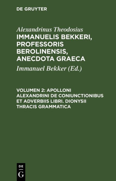 Apolloni Alexandrini de coniunctionibus et adverbiis libri. Dionysii Thracis grammatica