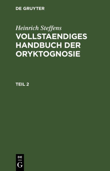 Heinrich Steffens: Vollstaendiges Handbuch der Oryktognosie. Teil 2