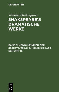 Title: K nig Heinrich der Sechste, Teil 2, 3. K nig Richard der Dritte, Author: William Shakespeare