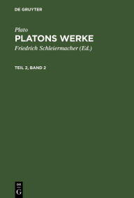 Title: Plato: Platons Werke. Teil 2, Band 2, Author: Plato