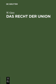 Title: Das Recht der Union: Eine Schutzrede, Author: W. Gass