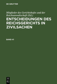 Title: Entscheidungen des Reichsgerichts in Zivilsachen. Band 41, Author: Mitglieder des Gerichtshofes und der Reichsanwaltschaft