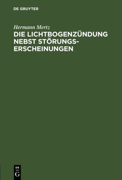 Die Lichtbogenz ndung nebst St rungserscheinungen