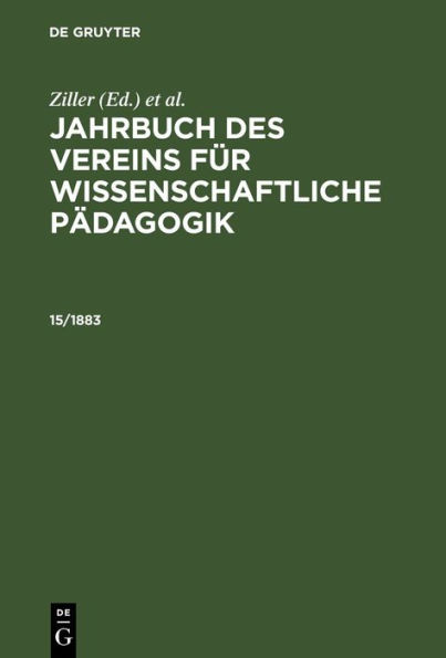 Jahrbuch des Vereins f r Wissenschaftliche P dagogik. Erl uterungen. 15/1883