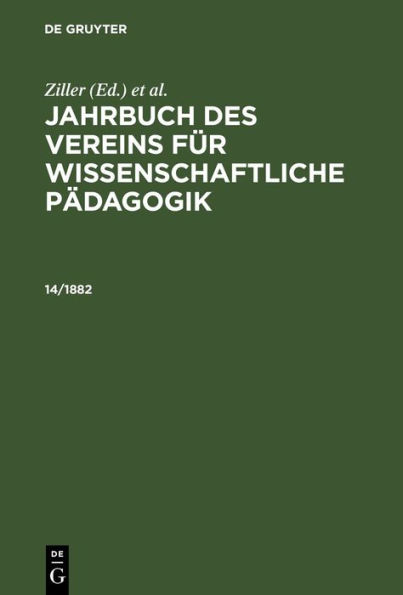 Jahrbuch des Vereins f r Wissenschaftliche P dagogik. Erl uterungen. 14/1882