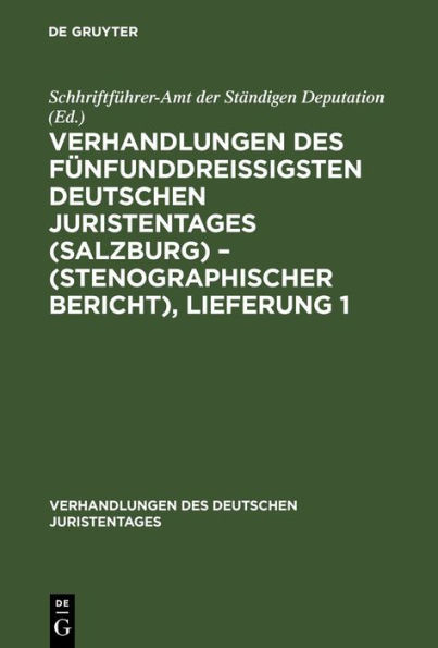 Verhandlungen des fünfunddreißigsten Deutschen Juristentages (Salzburg) - (Stenographischer Bericht), Lieferung 1