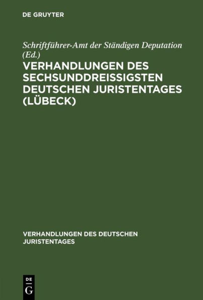 Verhandlungen des sechsunddreißigsten Deutschen Juristentages (Lübeck): Gutachten, Lieferung 4