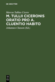 Title: M. Tullii Ciceronis Oratio Pro A. Cluentio Habito, Author: Marcus Tullius Cicero