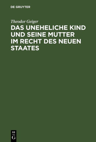 Das uneheliche Kind und seine Mutter im Recht des neuen Staates: Ein Versuch auf der Basis kritischer Rechtsvergleichung