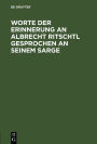 Worte der Erinnerung an Albrecht Ritschtl gesprochen an seinem Sarge: 23. März 1889