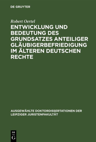 Entwicklung und Bedeutung des Grundsatzes anteiliger Gl ubigerbefriedigung im lteren deutschen Rechte