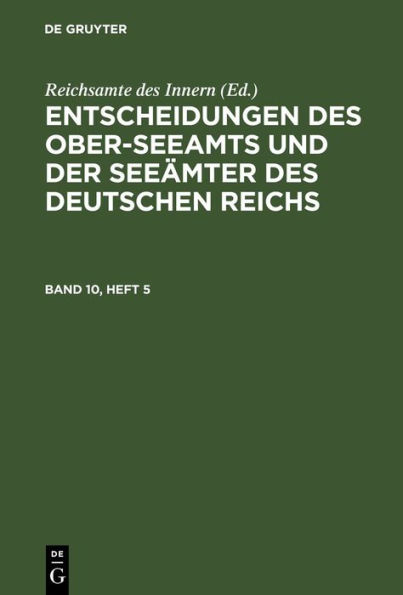 Entscheidungen des Ober-Seeamts und der Seeämter des Deutschen Reichs. Band 10, Heft 5