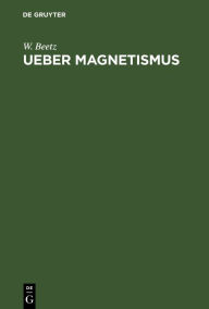 Title: Ueber Magnetismus: Ein Vortrag gehalten im wissenschaftlichen Verein am 13. März 1852, Author: W. Beetz