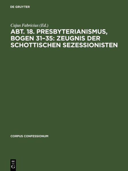 Abt. 18. Presbyterianismus, Bogen 31-35: Zeugnis der Schottischen Sezessionisten