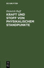 Kraft und Stoff von physikalischem Standpunkte: Ein Vorlesungs-Vortrag in populär-wissenschaftler Form