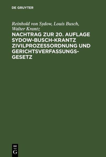 Nachtrag zur 20. Auflage Sydow-Busch-Krantz Zivilproze ordnung und Gerichtsverfassungsgesetz: Enthaltend die durch den VI. Abschnitt der Dritten Verordnung des Reichspr sidenten vom 6. Oktober 1931 eingetretenen nderungen und die Fortsetzung der Erl uteru