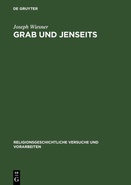 Grab und Jenseits: Untersuchungen im ägäischen Raum zur Bronzezeit und frühen Eisenzeit