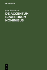 Title: de Accentum Graecorum Nominibus, Author: Paul Hanschke
