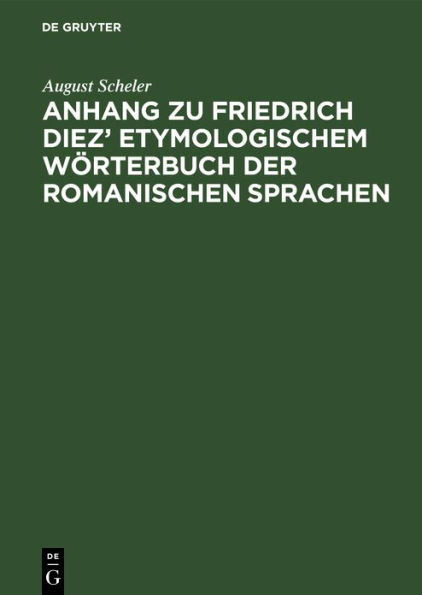 Anhang zu Friedrich Diez' Etymologischem W rterbuch der Romanischen Sprachen