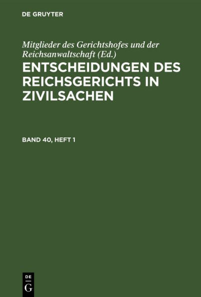 Entscheidungen des Reichsgerichts in Zivilsachen. Band 40, Heft 1