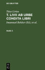 Titus Livius: T. Livii Ab Urbe Condita Libri. Pars 3