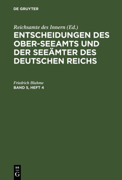 Entscheidungen des Ober-Seeamts und der See mter des Deutschen Reichs. Band 5, Heft 4